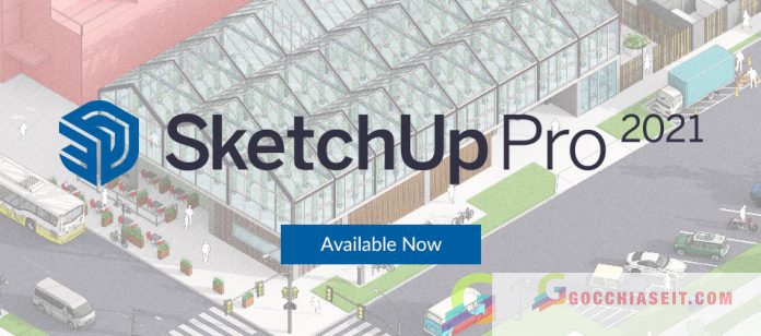  SketchUp Pro 2021 v21.1.299 – Thiết kế mô hình 3D chuyên nghiệp