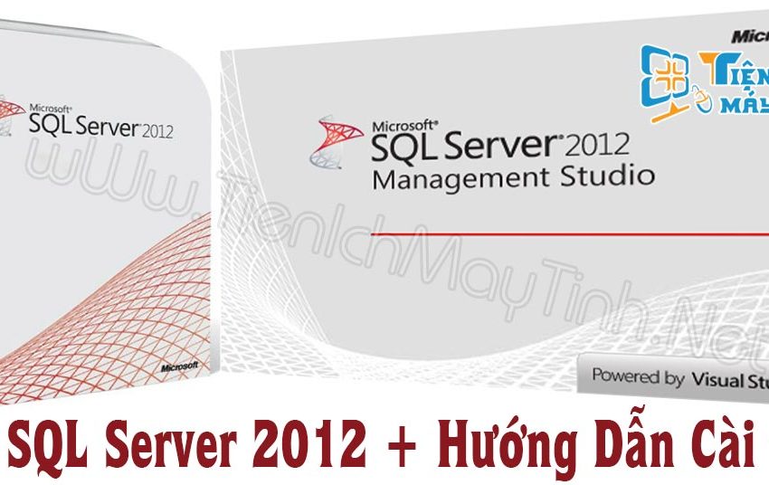 Hướng Dẫn Cài Đặt và Tải SQL Server 2012 cực kỳ đơn giản