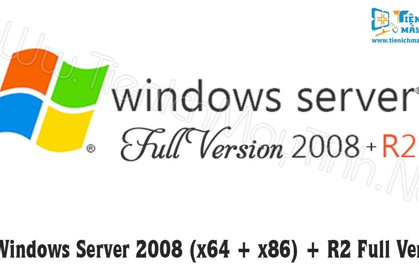  Tải Windows Server 2008 (x64 + x86) + R2 Full Version