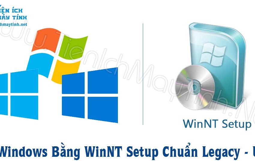  Cài Windows Bằng WinNT Setup Chuẩn Legacy – UEFI – TIMT Boot 2023