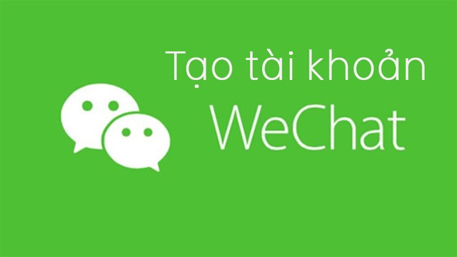  2 cách tạo tài khoản Wechat trên PC và điện thoại đơn giản nhất